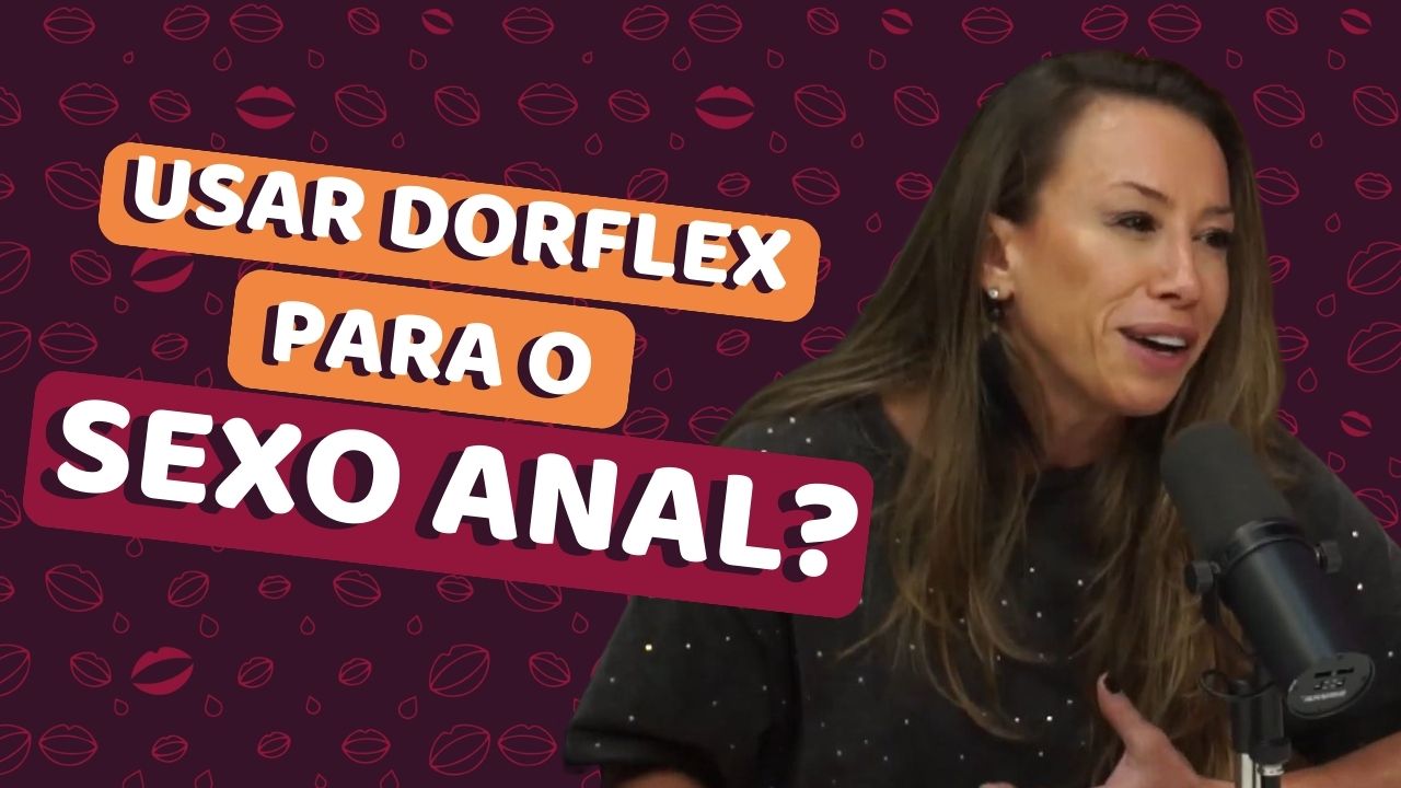 dorflex para sexo anal